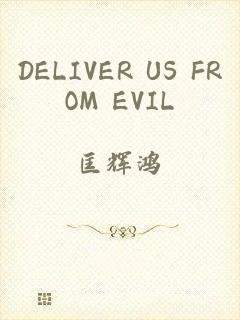 DELIVER US FROM EVIL